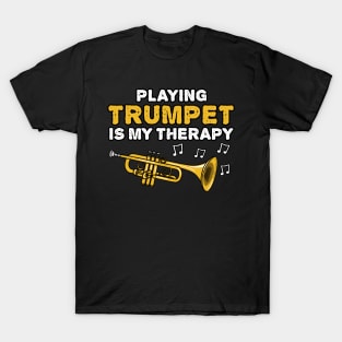 Playing Trumpet Is My Therapy, Brass Musician Funny T-Shirt